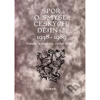 Spor o smysl českých dějin 2 1938-1989 - Miloš Havelka Torst