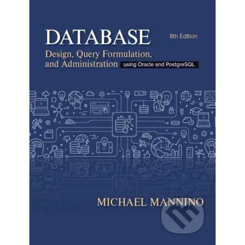 Encyklopedie Database Design, Query, Formulation, and Administration - Michael Mannino Sage Publications