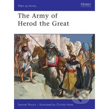 The Army of Herod the Great - Samuel Rocca Osprey Publishing
