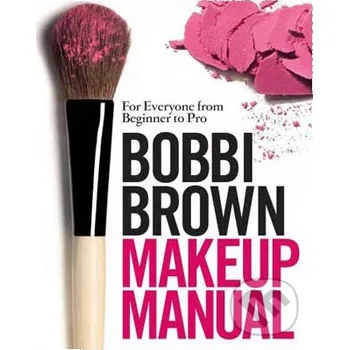 Populárně naučná literatura pro dospělé Bobbi Brown Makeup Manual - Bobbi Brown Headline Book
