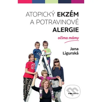 Kniha Atopický ekzém a potravinové alergie očima mámy - Jana Ligurská Pointa