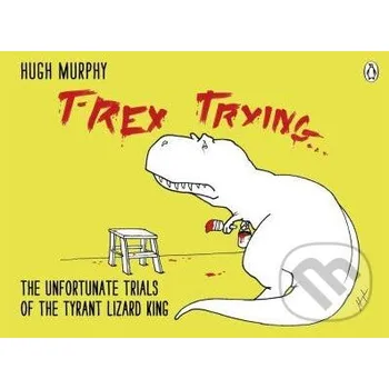 T-Rex Trying - Hugh Murphy Michael Joseph