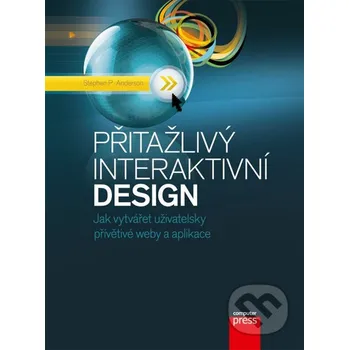 Přitažlivý interaktivní design - Stephen P. Anderson Computer Press
