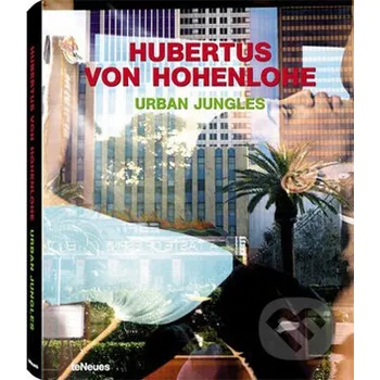 Populárně naučná literatura pro dospělé Urban Jungles - Hubertus von Hohenlohe Te Neues