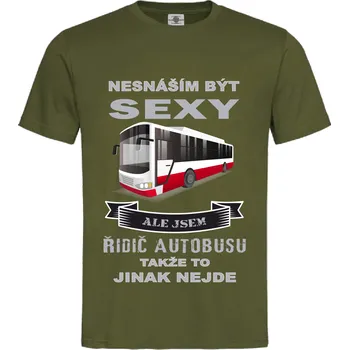 Pánská móda Tričko Nesnáším být sexy ale jsem řidič autobusu... Druh: Pánské, Barva: Khaki, Velikost: S