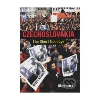 Czechoslovakia: The short goodbye - Abby Innes Yale University Press