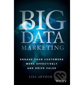 Big Data Marketing - Lisa Arthur John Wiley & Sons