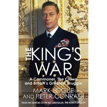 Populárně naučná literatura pro dospělé The King's War - Mark Logue, Peter J. Conradi Quercus