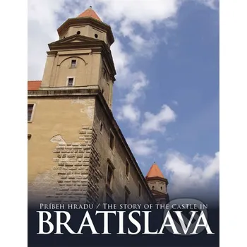 Cestování Príbeh hradu Bratislava - Adela Markovich, Jana Hutťanová Kala