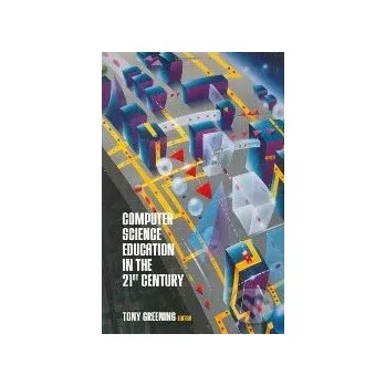Computer Science Education in the 21st Century - Tony Greening Springer Verlag