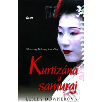 Kurtizána a samuraj - Lesley Downerová Ikar