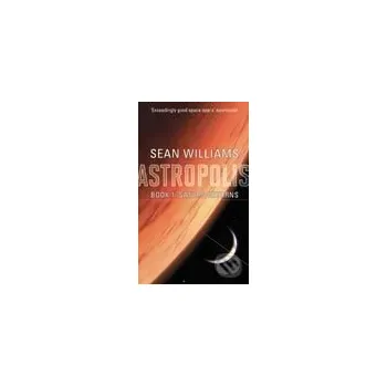 Saturn Returns: Book One of Astropolis - Sean Williams Orbit