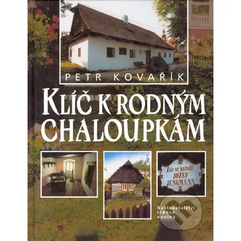 Literární biografie Klíč k rodným chaloupkám - Petr Kovařík Nakladatelství Lidové noviny