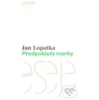 Předpoklady tvorby - Jan Lopatka Plus