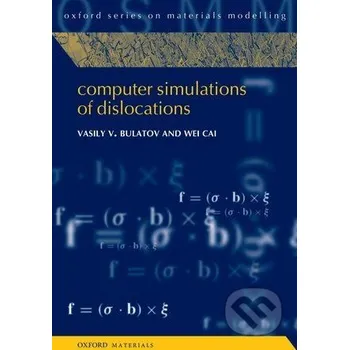 Cizojazyčná kniha Computer Simulations of Dislocations - Vasily V. Bulatov, Wei Cai Oxford University Press