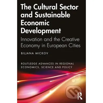 Cultural Sector and Sustainable Economic Development - Biljana Mickov Routledge