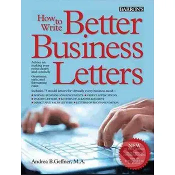 How to Write Better Business Letters - Andrea Geffner Barrons Educational Series