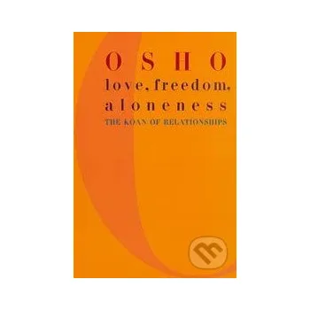 Love, Freedom, Aloneness - Osho St. Martin´s Press