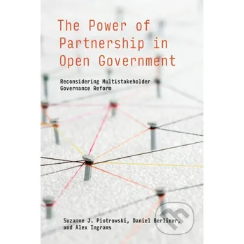 The Power of Partnership in Open Government - Suzanne J. Piotrowski, Daniel Berliner, Alex Ingrams The MIT Press