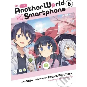 In Another World with My Smartphone 6 - Patora Fuyuhara, Soto (ilustrátor), Eiji Usatsuka (ilustrátor) Yen Press