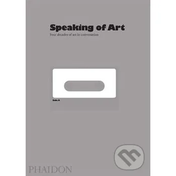 Populárně naučná literatura pro dospělé Speaking of Art - William Furlong, Mel Gooding Phaidon