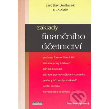 Základy finančního účetnictví - Jaroslav Sedláček a kol. Ekopress
