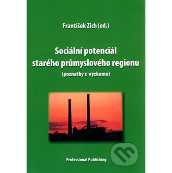 Sociální potenciál starého průmyslového regionu - František Zich Professional Publishing