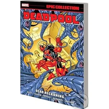 Deadpool Epic Collection, Vol. 4: Dead Reckoning - Joe Kelly, James Felder, Yancey Labat (Ilustrátor), Marvel Various (Ilustrátor) Marvel