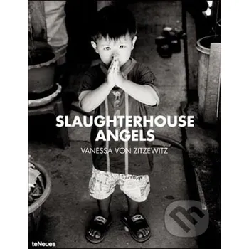 Populárně naučná literatura pro dospělé Slaughterhouse Angels - Vanessa von Zitzewitz Te Neues