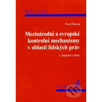 Mezinárodní a evropské kontrolní mechanismy v oblasti lidských práv - Pavel Šturma C. H. Beck
