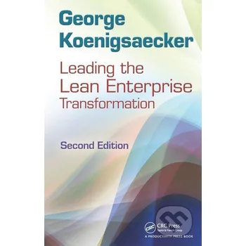 Cizojazyčná kniha Leading the Lean Enterprise Transformation - George Koenigsaecker Productivity Press