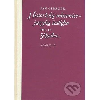 Český jazyk Historická mluvnice jazyka českého - Jan Gebauer Academia
