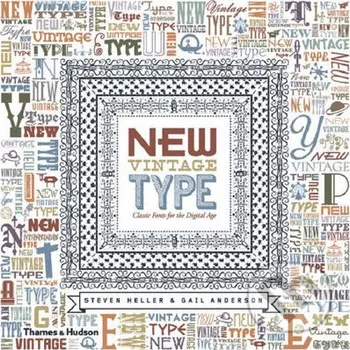 Populárně naučná literatura pro dospělé New Vintage Type: Classic Fonts for the Digital Age - Steven Heller Thames & Hudson