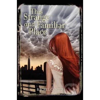 This Strange and Familiar Place - Rachel Carter HarperCollins