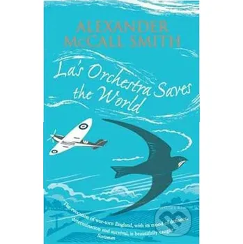 La's Orchestra Saves the World - Alexander McCall Smith Abacus