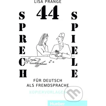Německý jazyk 44 Sprechspiele für Deutsch als Fremdsprache - Lisa Prange Max Hueber Verlag