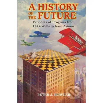 Cizí jazyk History of the Future - Peter J. Bowler Cambridge University Press