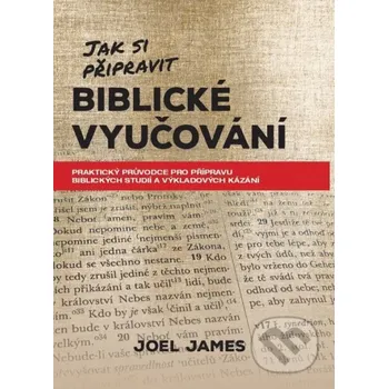 Jak si připravit biblické vyučování - Joel James Didasko