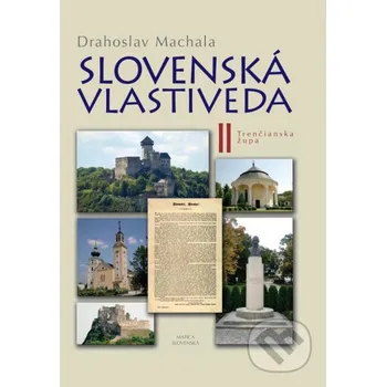 Cestování Slovenská vlastiveda II (Trenčianska župa) - Drahoslav Machala Matica slovenská