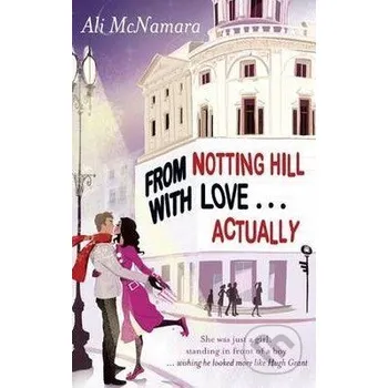 Beletrie pro dospělé From Notting Hill with Love... Actually - Ali McNamara Sphere