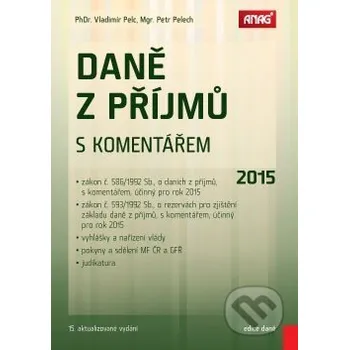 Daně z příjmů s komentářem 2015 - Vladimír Pelc, Petr Pelech ANAG