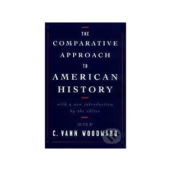 Cizojazyčná kniha The Comparative Approach to American History - Vann C. Woodward Oxford University Press