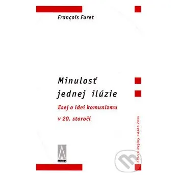 Minulosť jednej ilúzie - Francois Furet Agora