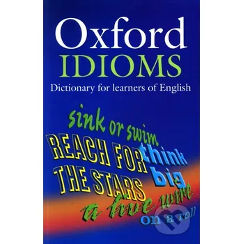 Slovník Oxford Idioms Dictionary for Learners of English - Oxford University Press Oxford University Press