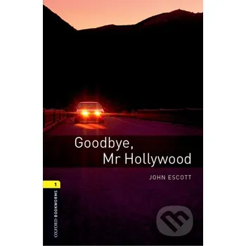 Cizojazyčná kniha Library 1 - Goodbye Mr Hollywood +CD - John Escott Oxford University Press