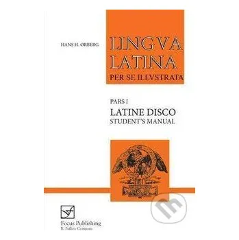 Cizojazyčná kniha Lingua Latina (Pars I): Latine Disco Student's Manual (in English) - Hans H. Orberg Focus