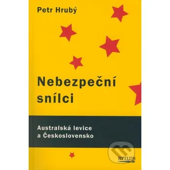Literární biografie Nebezpeční snílci - Petr Hrubý V. Reitterová - Stilus