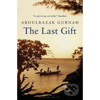 The Last Gift - Abdulrazak Gurnah Bloomsbury