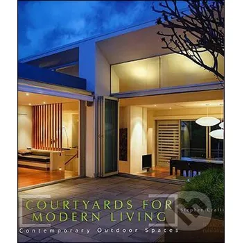Populárně naučná literatura pro dospělé Courtyards for Modern Living - Stephen Crafti Images
