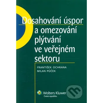 Encyklopedie Dosahování úspor a omezování plýtvání ve veřejném sektoru - František Ochrana, Milan Půček Wolters Kluwer ČR